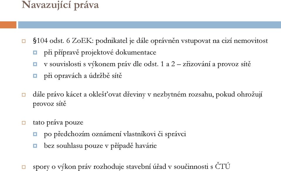 výkonem práv dle odst.