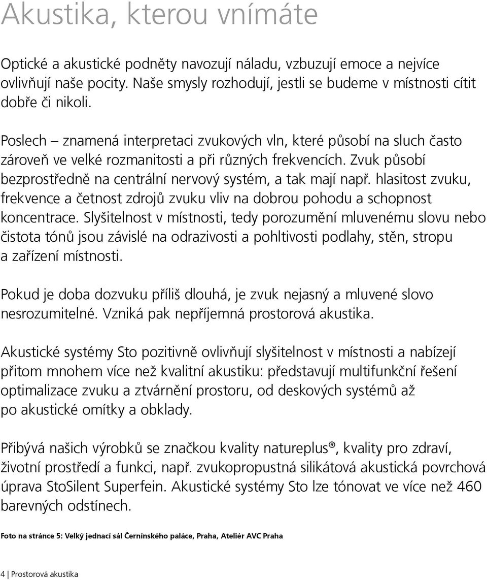 hlasitost zvuku, frekvence a četnost zdrojů zvuku vliv na dobrou pohodu a schopnost koncentrace.