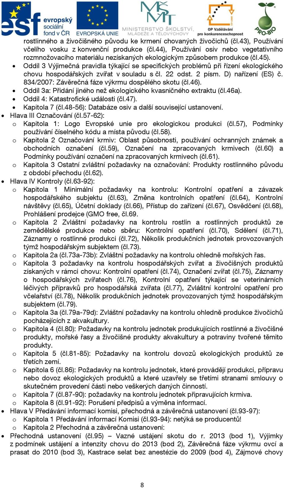Oddíl 3 Výjimečná pravidla týkající se specifických problémů při řízení ekologického chovu hospodářských zvířat v souladu s čl. 22 odst. 2 písm. D) nařízení (ES) č.