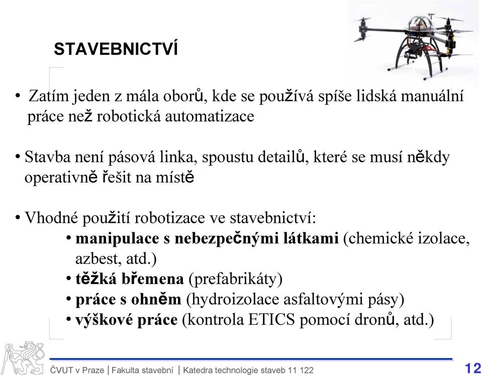 robotizace ve stavebnictví: manipulace s nebezpečnými látkami (chemické izolace, azbest, atd.