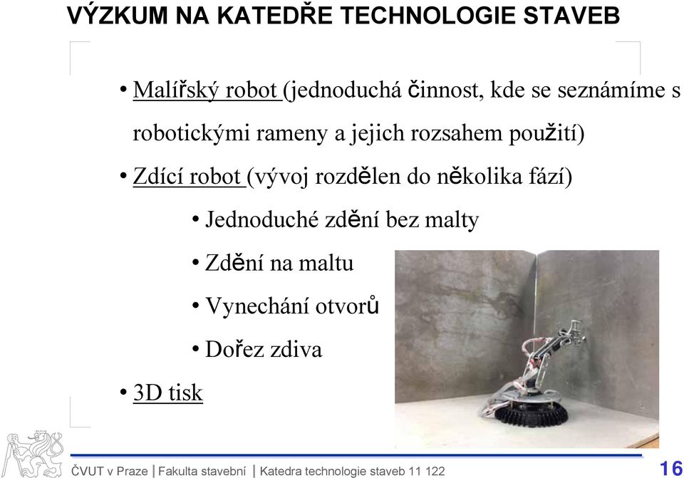 použití) Zdící robot (vývoj rozdělen do několika fází) Jednoduché