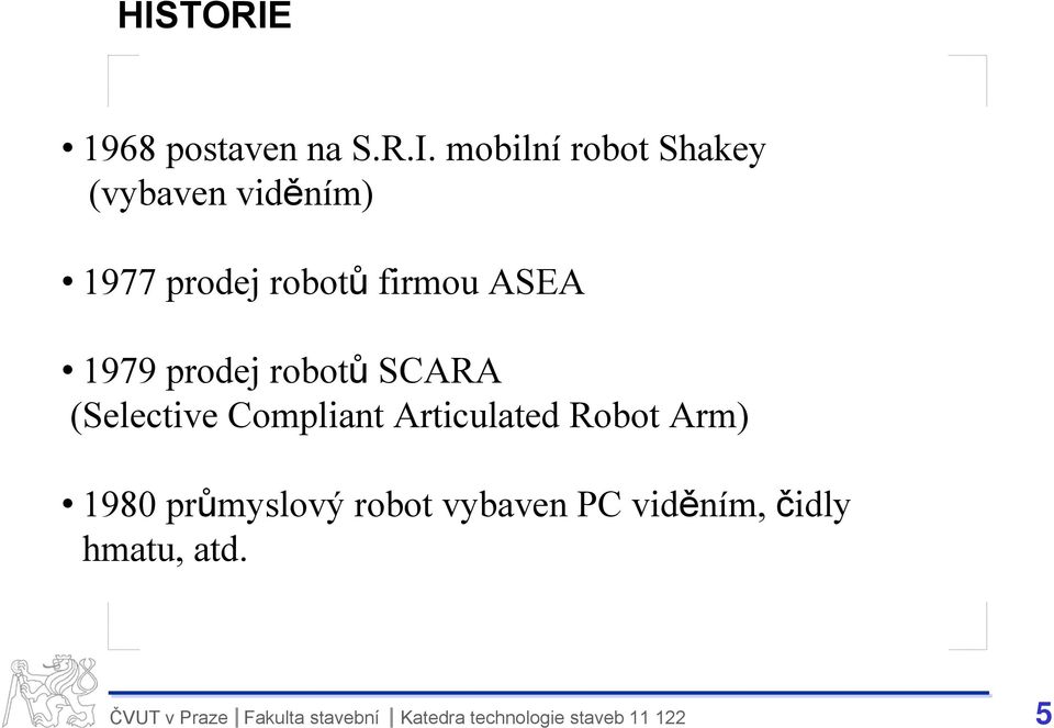 prodej robotů SCARA (Selective Compliant Articulated Robot