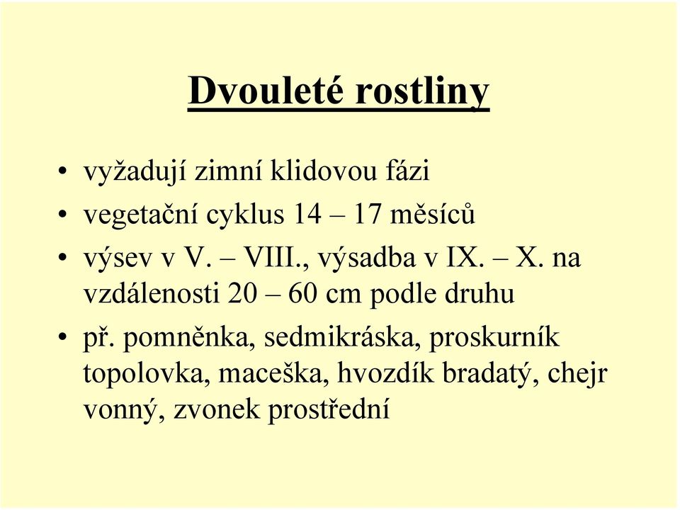 na vzdálenosti 20 60 cm podle druhu př.