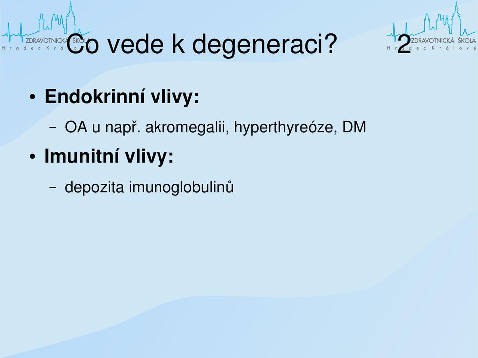 akromegalii, hyperthyreóze, DM