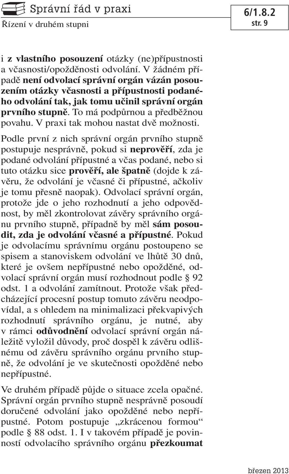V praxi tak mohou nastat dvě možnosti.