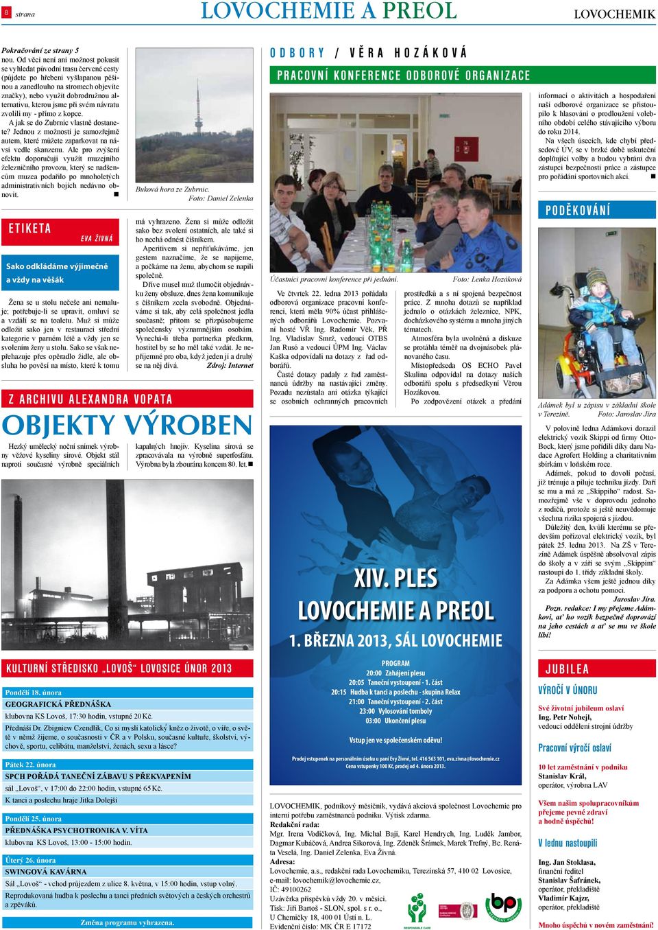 jsme při svém návratu zvolili my - přímo z kopce. A jak se do Zubrnic vlastně dostanete? Jednou z možnosti je samozřejmě autem, které můžete zaparkovat na návsi vedle skanzenu.