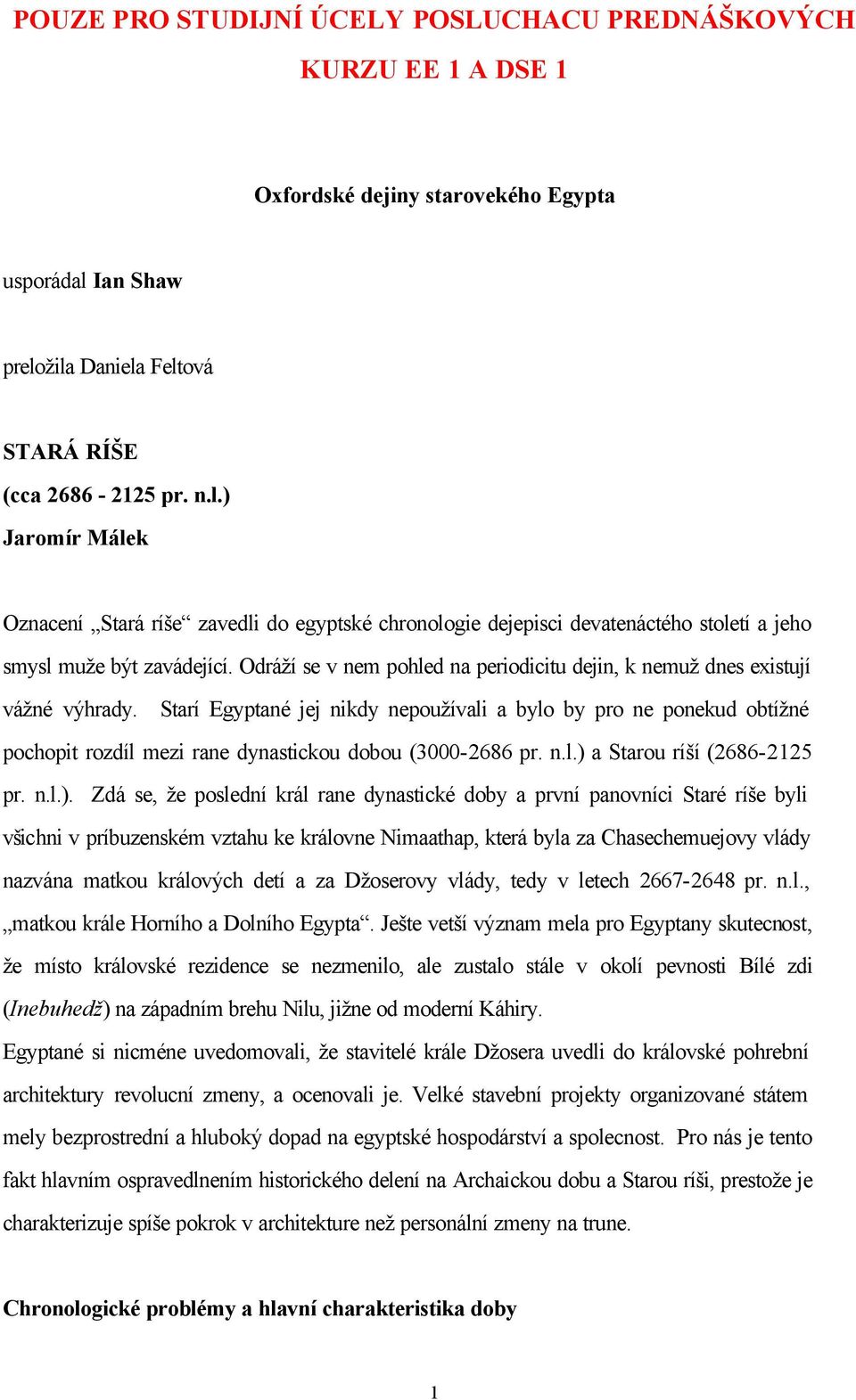 Odráží se v nem pohled na periodicitu dejin, k nemuž dnes existují vážné výhrady.