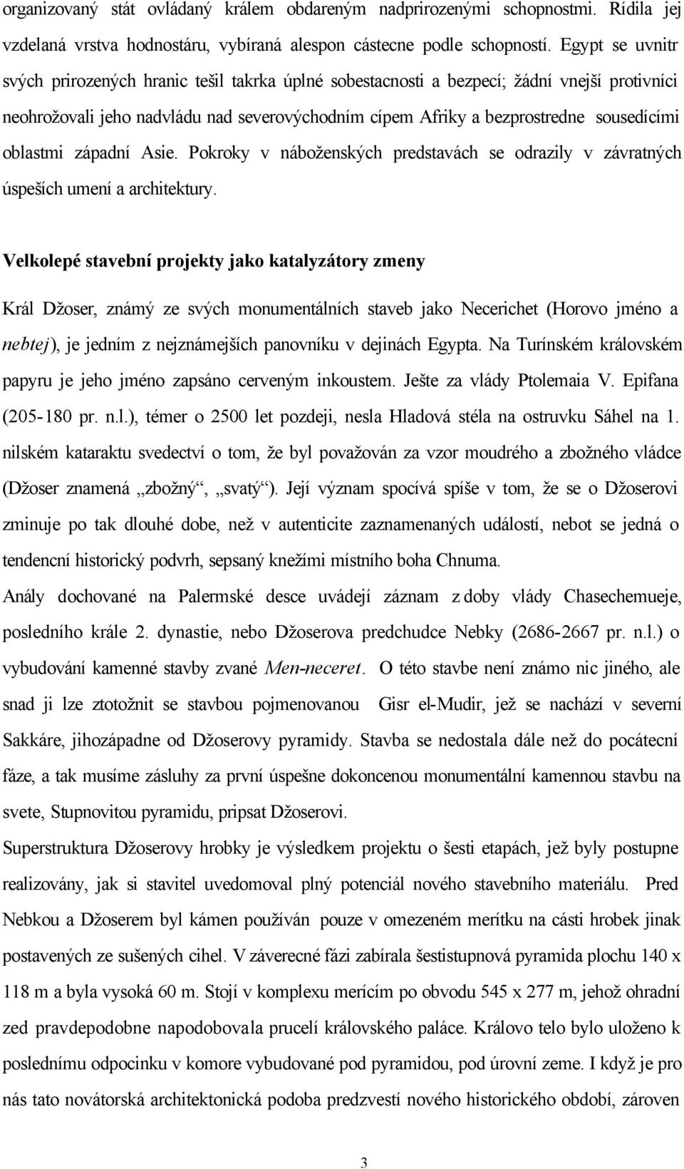 oblastmi západní Asie. Pokroky v náboženských predstavách se odrazily v závratných úspeších umení a architektury.