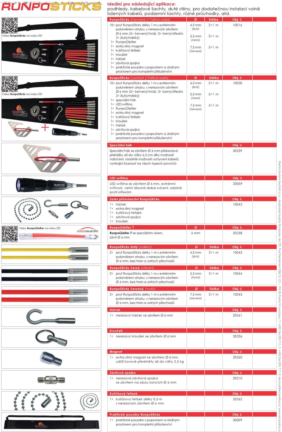 10 prut RunpoSticks délky 1 m s extrémním poloměrem ohybu, s nerezovým závitem Ø 6 mm (5 červený/tvrdý, 3 černý/střední, 2 žlutý/měkký) 1 RunpoGleiter 1 extra silný magnet 1 kuličkový řetízek 1