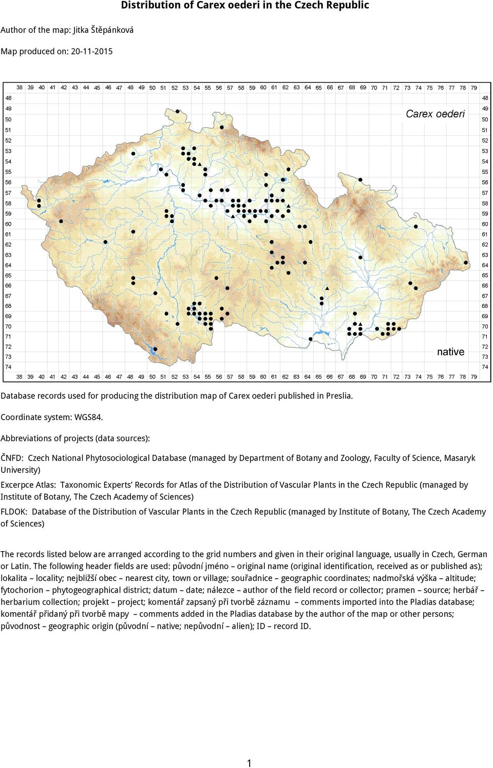 Abbreviations of projects (data sources): ČNFD: Czech National Phytosociological Database (managed by Department of Botany and Zoology, Faculty of Science, Masaryk University) Excerpce Atlas: