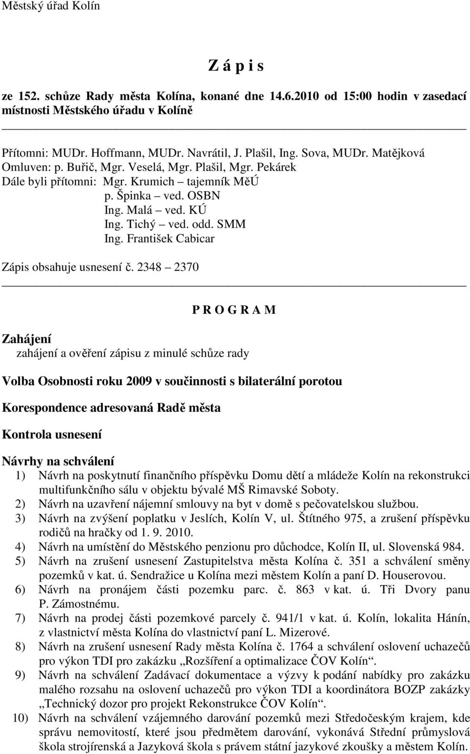 SMM Ing. František Cabicar Zápis obsahuje usnesení č.
