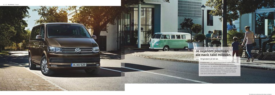 Jedinečná všestrannost tohoto automobilu stála již tenkrát u zrodu jména modelu T1 z názvu Bus a dodávkový vůz vzniklo jméno Bulli.