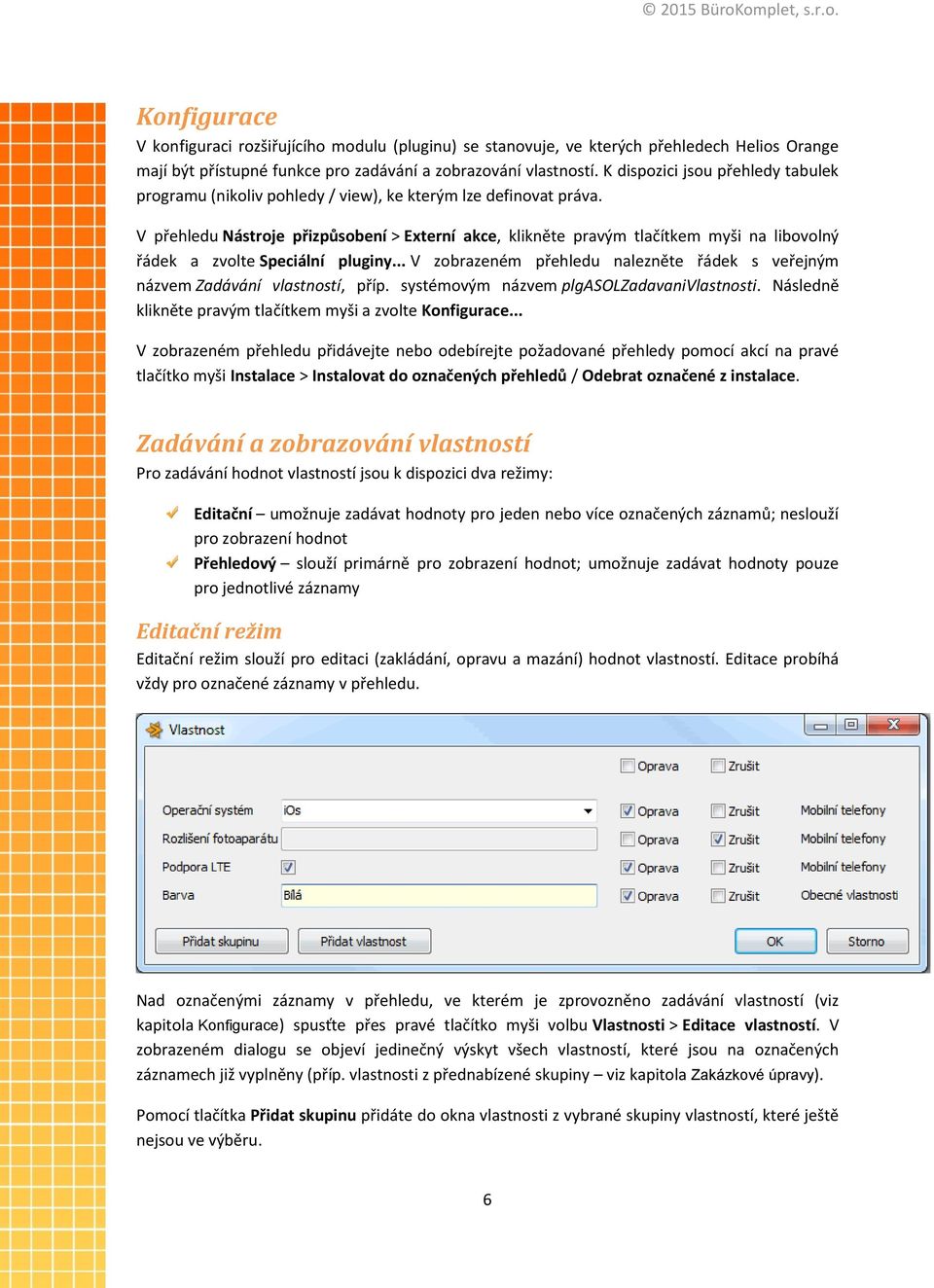 V přehledu Nástrje přizpůsbení > Externí akce, klikněte pravým tlačítkem myši na libvlný řádek a zvlte Speciální pluginy.