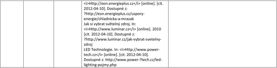 In: <i>http://www.powertech.cz</i> [online]. [cit. 2012-04-10]. Dostupné z: http://www.power-?tech.cz/ledlighting-pojmy.