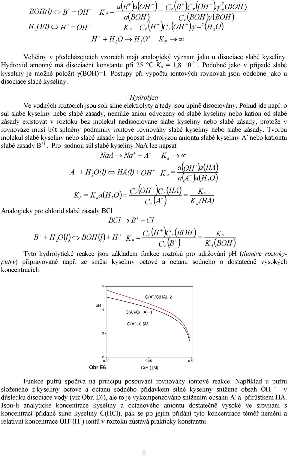 Hydrolýza Ve vodných roztocích jsou soli silné elektrolyty a tedy jsou úlně disociovány. Pokud jde nař.