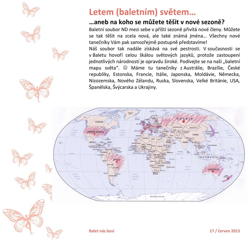 V současnosti se v Baletu hovoří celou škálou světových jazyků, protože zastoupení jednotlivých národností je opravdu široké. Podívejte se na naši baletní mapu světa.