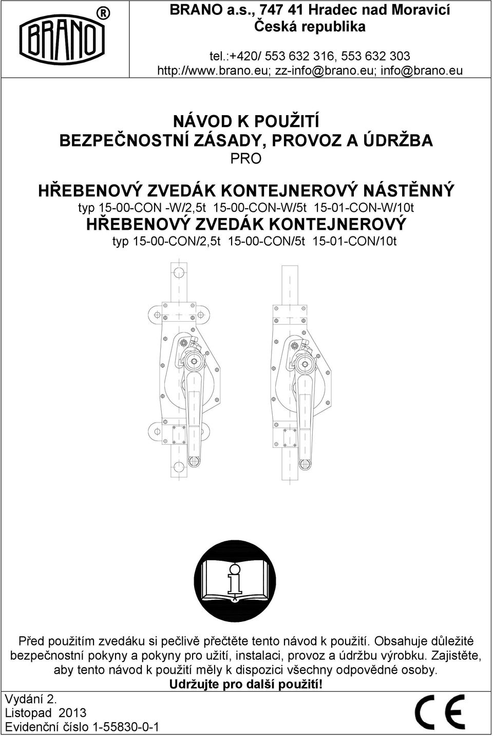 KONTEJNEROVÝ typ 15-00-CON/2,5t 15-00-CON/5t 15-01-CON/10t Před použitím zvedáku si pečlivě přečtěte tento návod k použití.