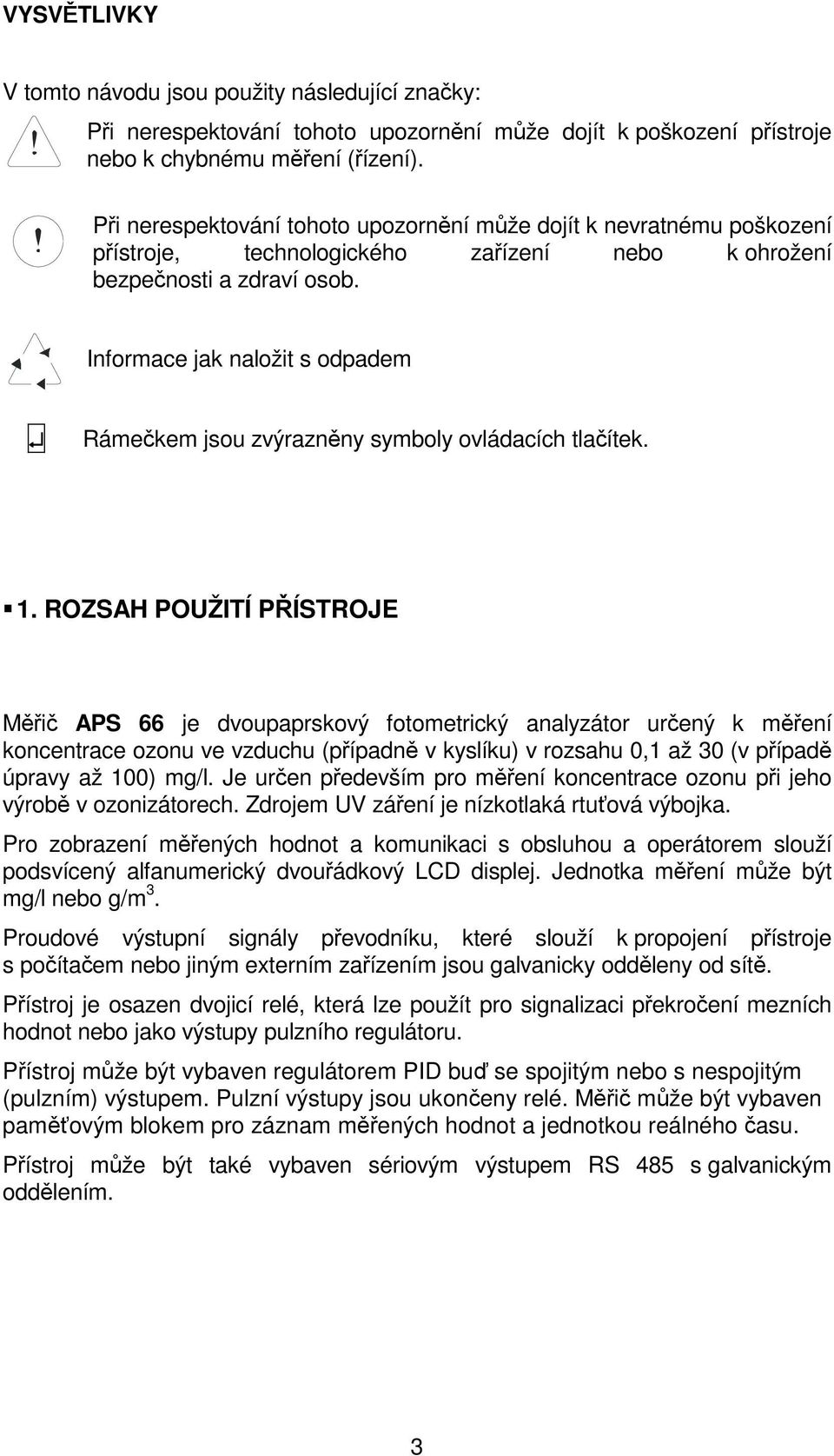 Informace jak naložit s odpadem Rámečkem jsou zvýrazněny symboly ovládacích tlačítek. 1.
