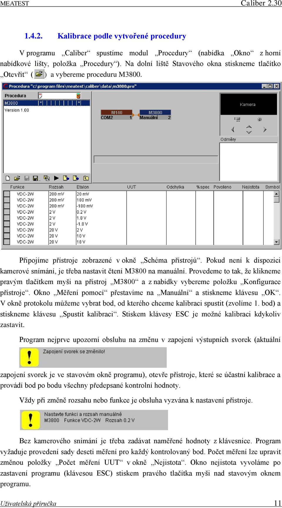 Pokud není k dispozici kamerové snímání, je třeba nastavit čtení M3800 na manuální.