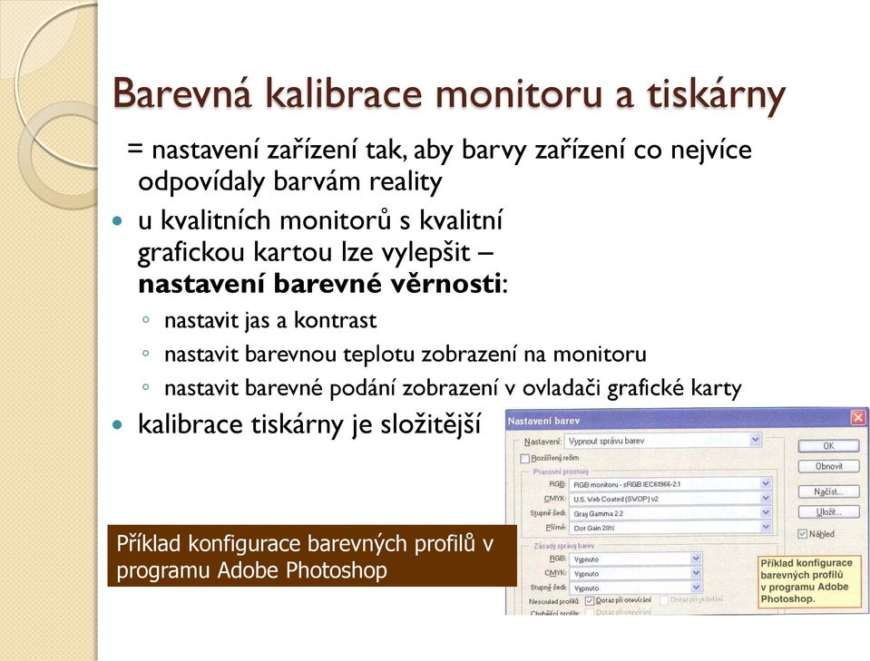 nastavit jas a kontrast nastavit barevnou teplotu zobrazení na monitoru nastavit barevné podání zobrazení v