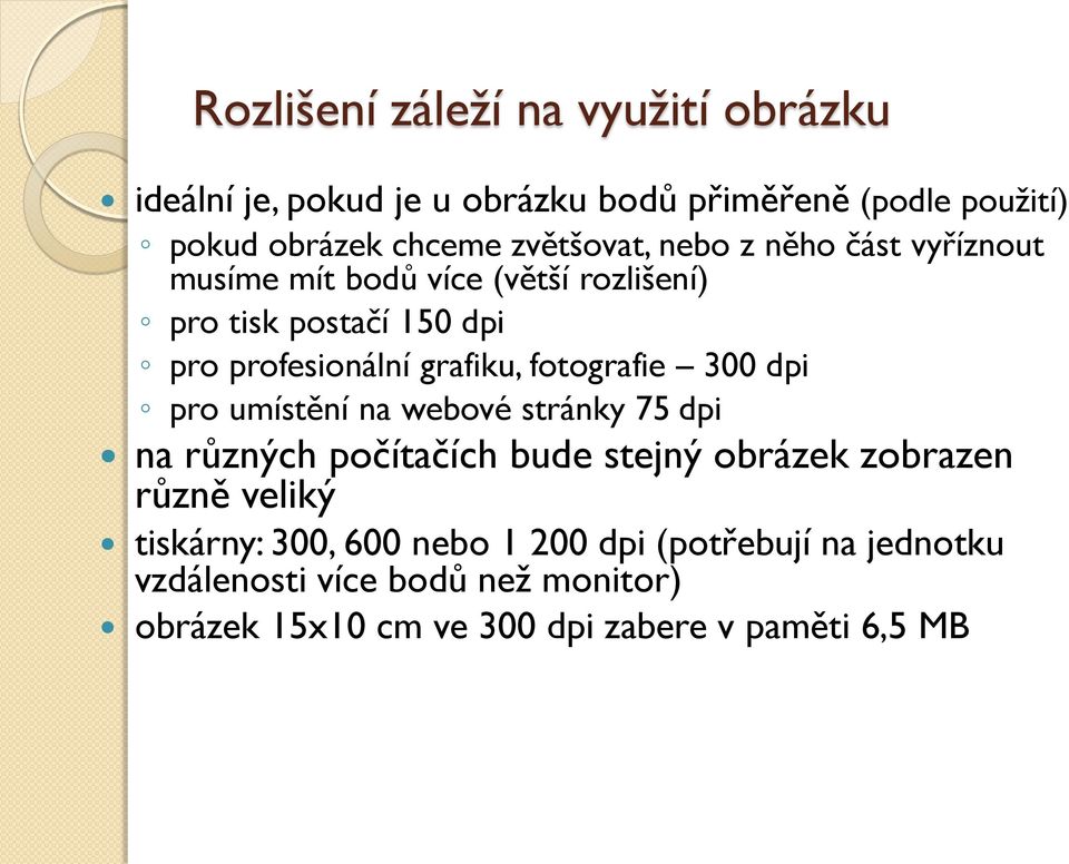 grafiku, fotografie 300 dpi pro umístění na webové stránky 75 dpi na různých počítačích bude stejný obrázek zobrazen různě