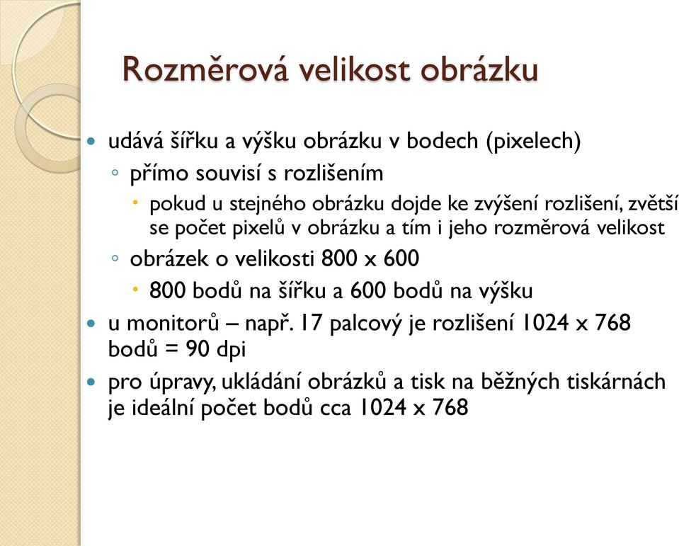 obrázek o velikosti 800 x 600 800 bodů na šířku a 600 bodů na výšku u monitorů např.