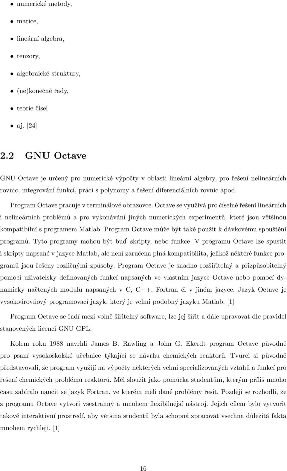 Program Octave pracuje v terminálové obrazovce.