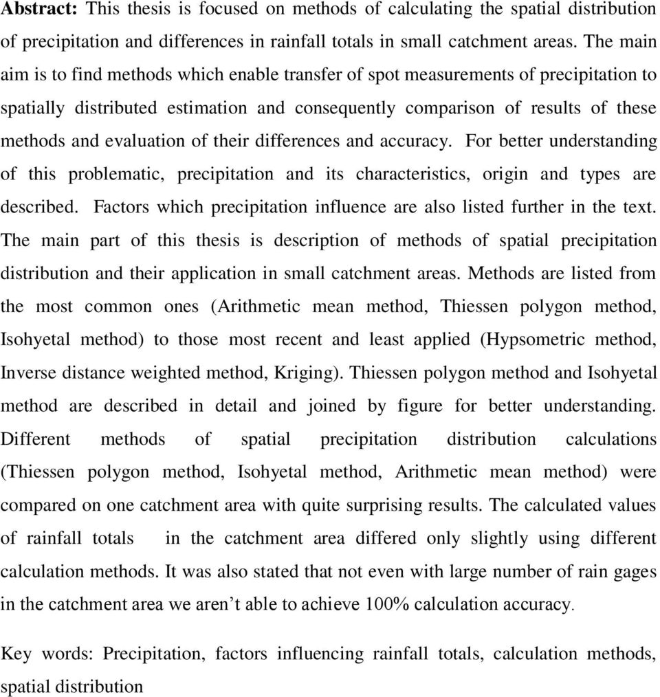 of their differences and accuracy. For better understanding of this problematic, precipitation and its characteristics, origin and types are described.