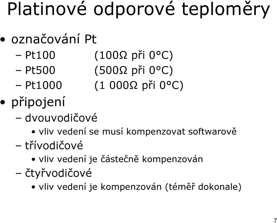 vedení se musí kompenzovat softwarově třívodičové vliv vedení je