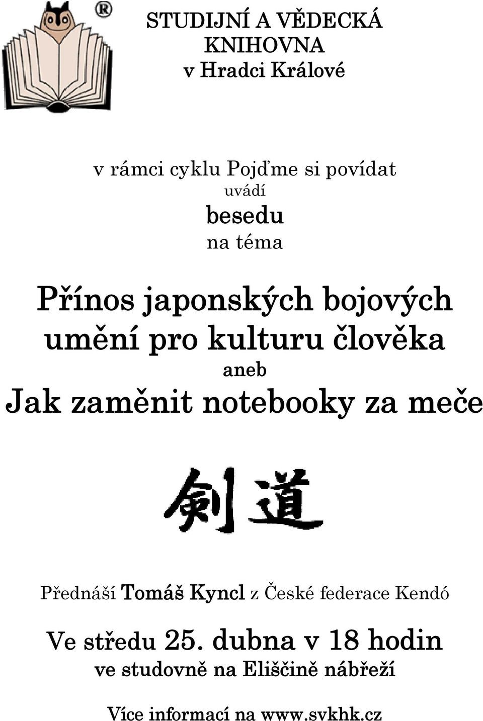 Jak zaměnit notebooky za meče Přednáší Tomáš Kyncl z České federace Kendó Ve