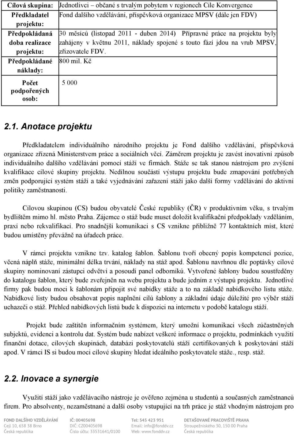 Kč náklady: Počet podpořených osob: 5 000 2.1.