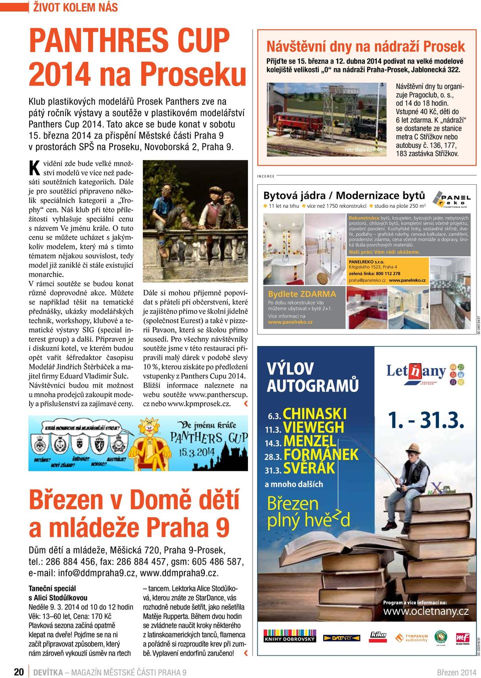 K vidění zde bude velké množství modelů ve více než padesáti soutěžních kategoriích. Dále je pro soutěžící připraveno několik speciálních kategorií a Trophy cen.