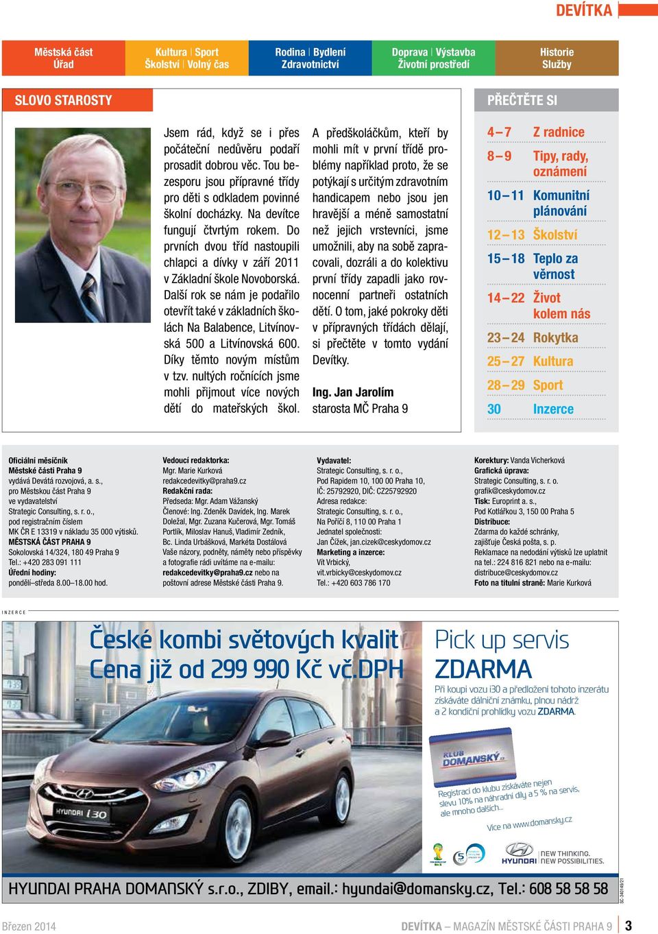 Do prvních dvou tříd nastoupili chlapci a dívky v září 2011 v Základní škole Novoborská. Další rok se nám je podařilo otevřít také v základních školách Na Balabence, Litvínovská 500 a Litvínovská 600.