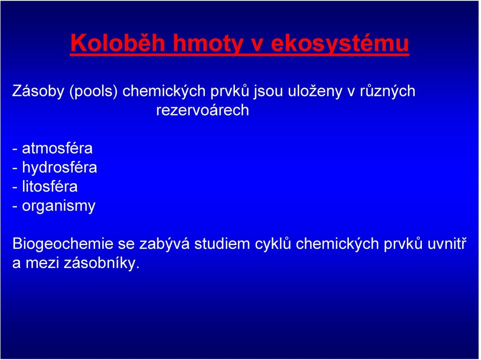hydrosféra - litosféra - organismy Biogeochemie se