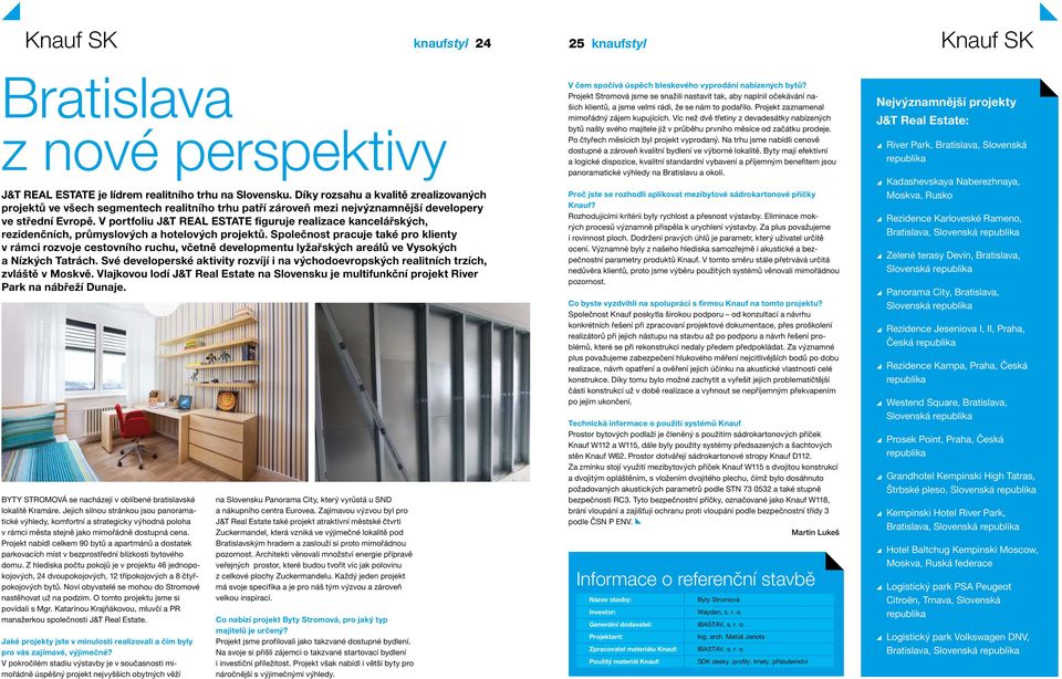 V portfoliu J&T REAL ESTATE figuruje realizace kancelářských, rezidenčních, průmyslových a hotelových projektů.