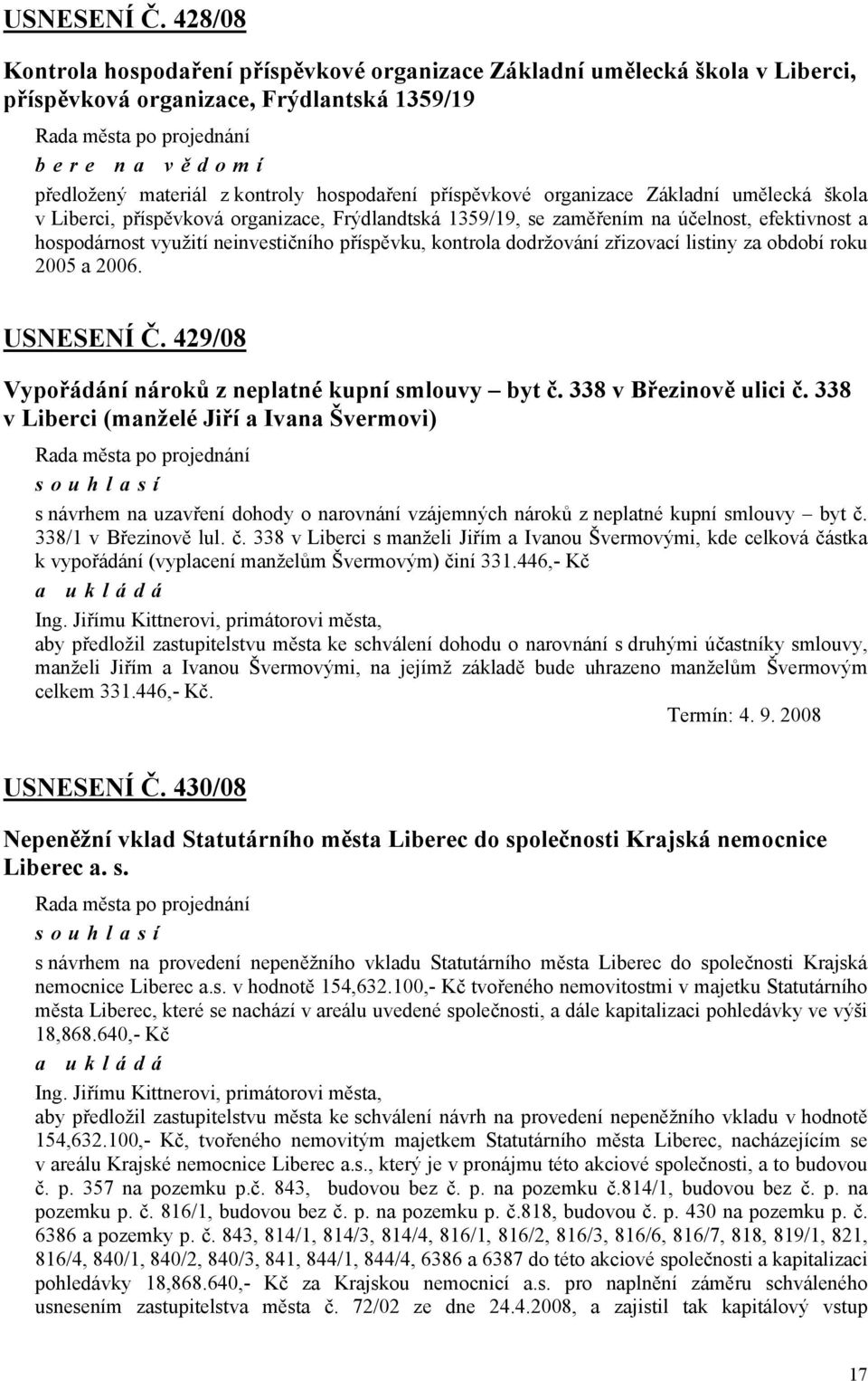 příspěvkové organizace Základní umělecká škola v Liberci, příspěvková organizace, Frýdlandtská 1359/19, se zaměřením na účelnost, efektivnost a hospodárnost využití neinvestičního příspěvku, kontrola