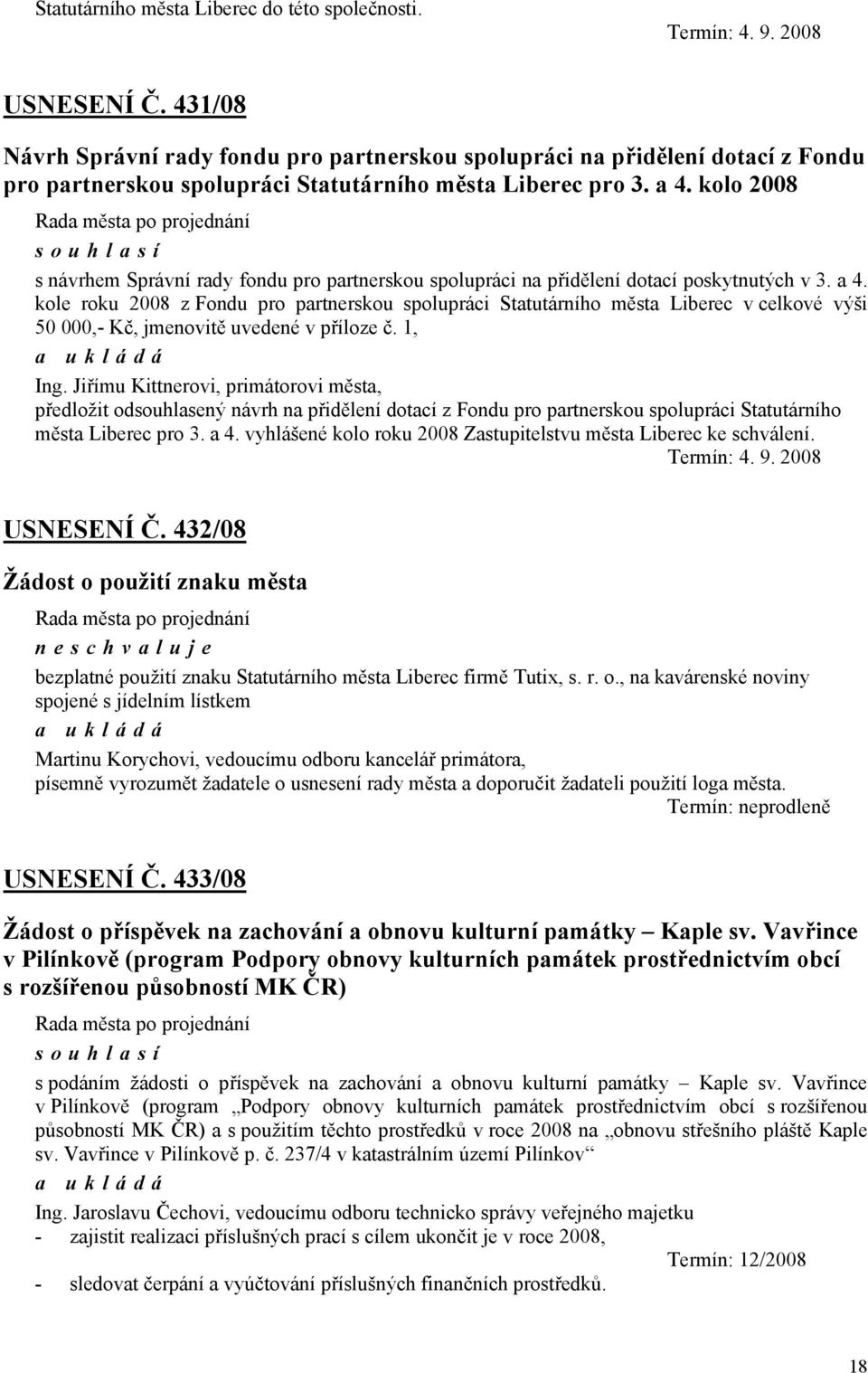 kolo 2008 s návrhem Správní rady fondu pro partnerskou spolupráci na přidělení dotací poskytnutých v 3. a 4.