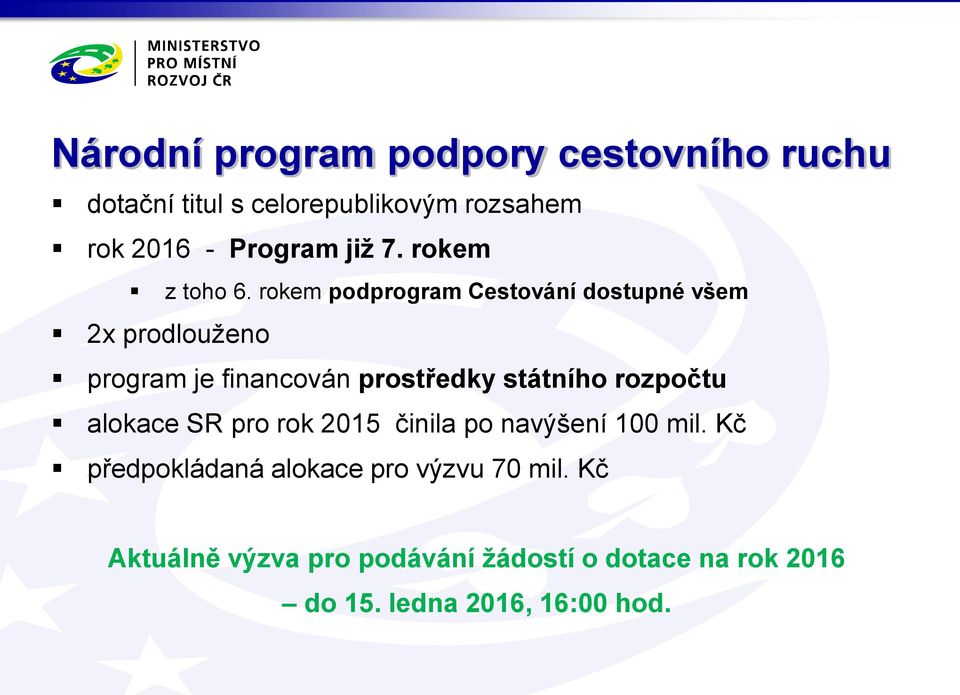 rokem podprogram Cestování dostupné všem 2x prodlouženo program je financován prostředky státního