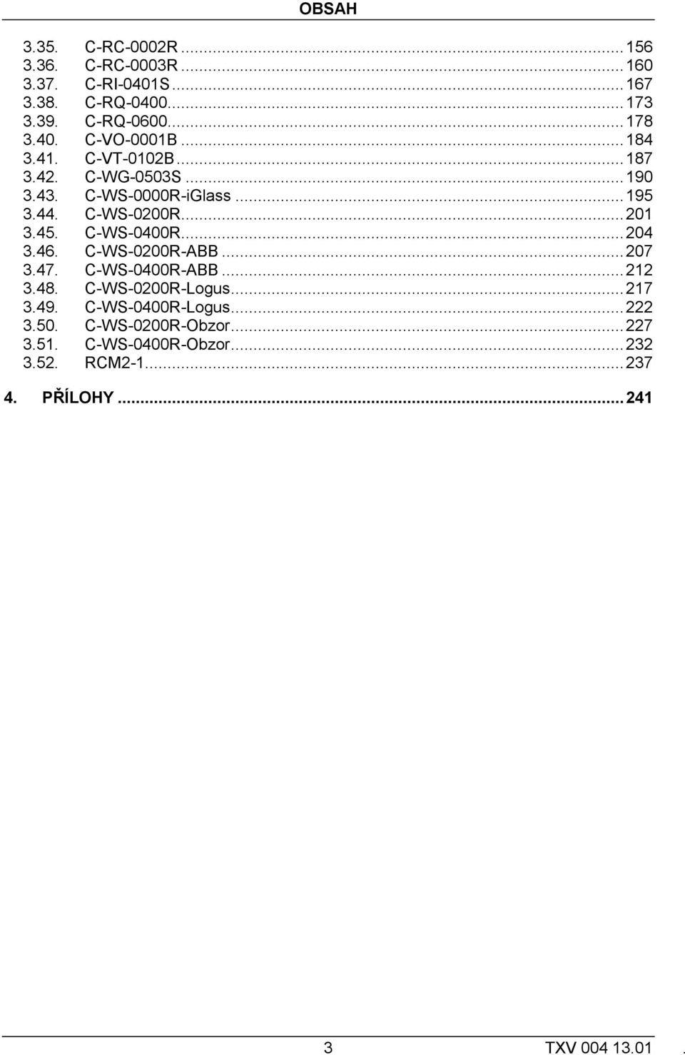 45. C-WS-0400R... 204 3.46. C-WS-0200R-ABB... 207 3.47. C-WS-0400R-ABB... 212 3.48. C-WS-0200R-Logus... 217 3.49.