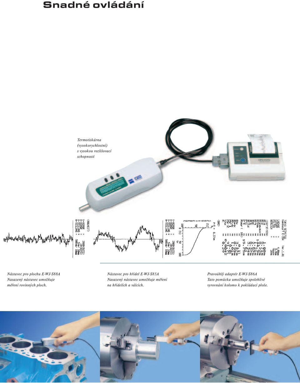 Nástavec pro hřídel E-WJ-S85A Nasazený nástavec umožňuje měření na hřídelích a válcích.