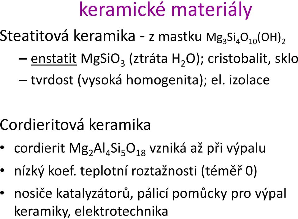 izolace Cordieritová keramika cordierit Mg 2 Al 4 Si 5 O 18 vzniká až při výpalu nízký