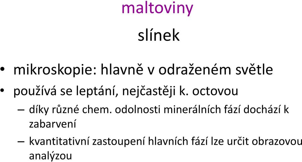 odolnosti minerálních fází dochází k zabarvení