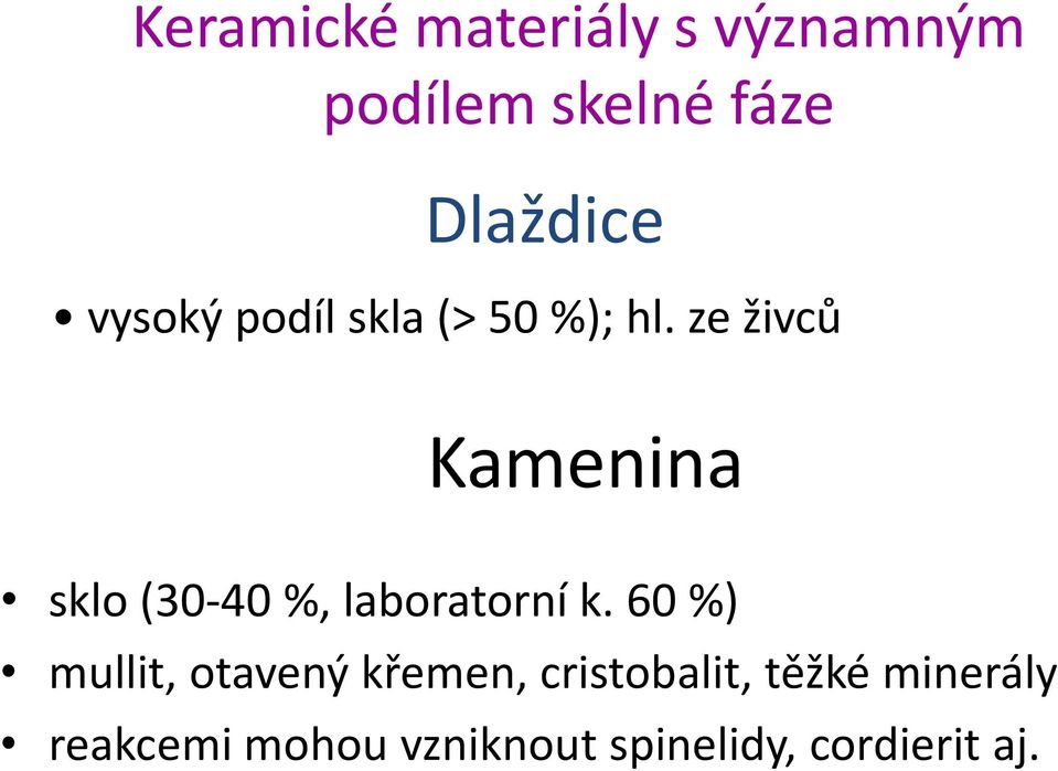 ze živců Kamenina sklo (30-40 %, laboratorní k.