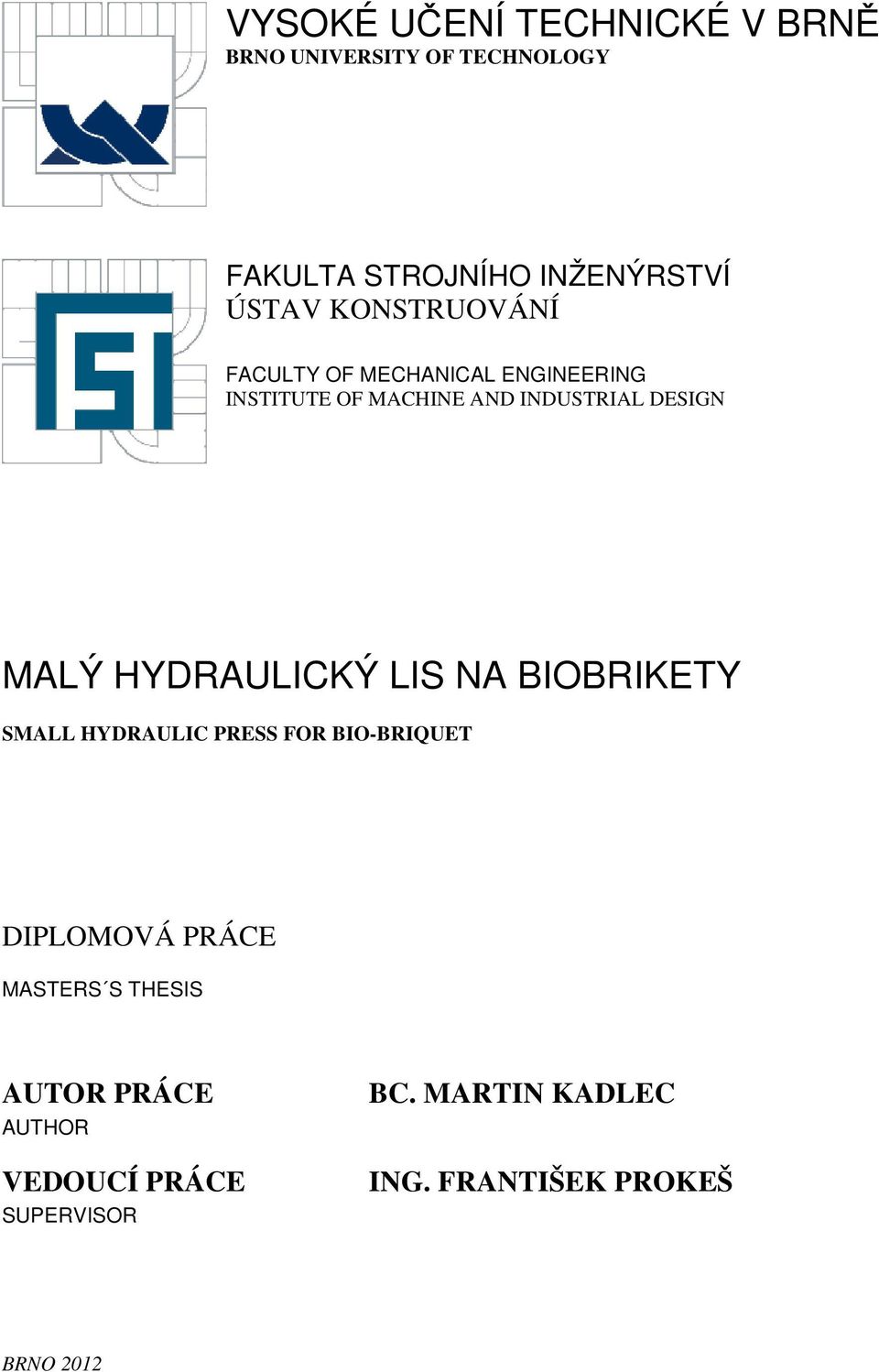 HYDRAULICKÝ LIS NA BIOBRIKETY SMALL HYDRAULIC PRESS FOR BIO-BRIQUET DIPLOMOVÁ PRÁCE MASTERS S
