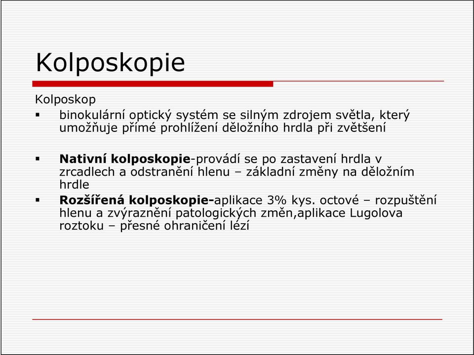 zrcadlech a odstranění hlenu základní změny na děložním hrdle Rozšířená kolposkopie-aplikace 3%