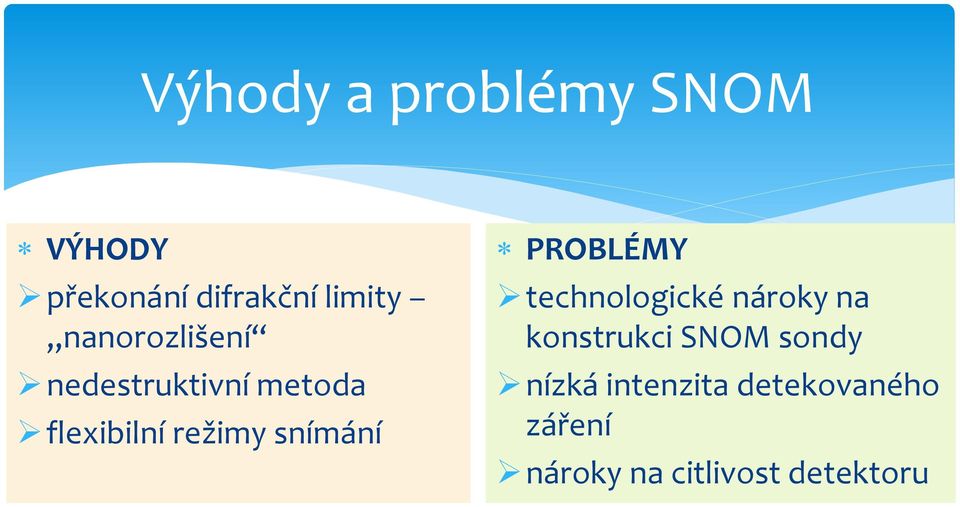 snímání PROBLÉMY technologické nároky na konstrukci SNOM