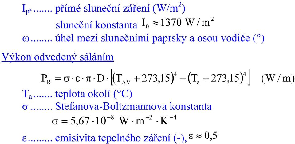 4 4 T 273,15 T 273,15 (W / m) T a... teplota okolí ( C) σ.