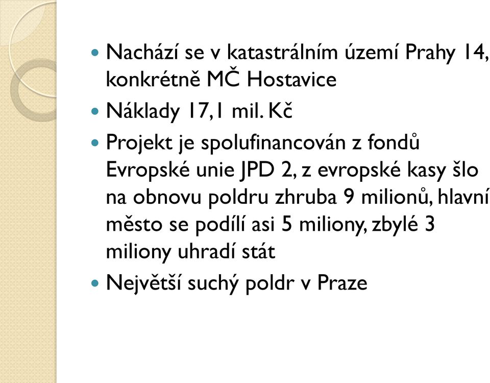 Kč Projekt je spolufinancován z fondů Evropské unie JPD 2, z evropské