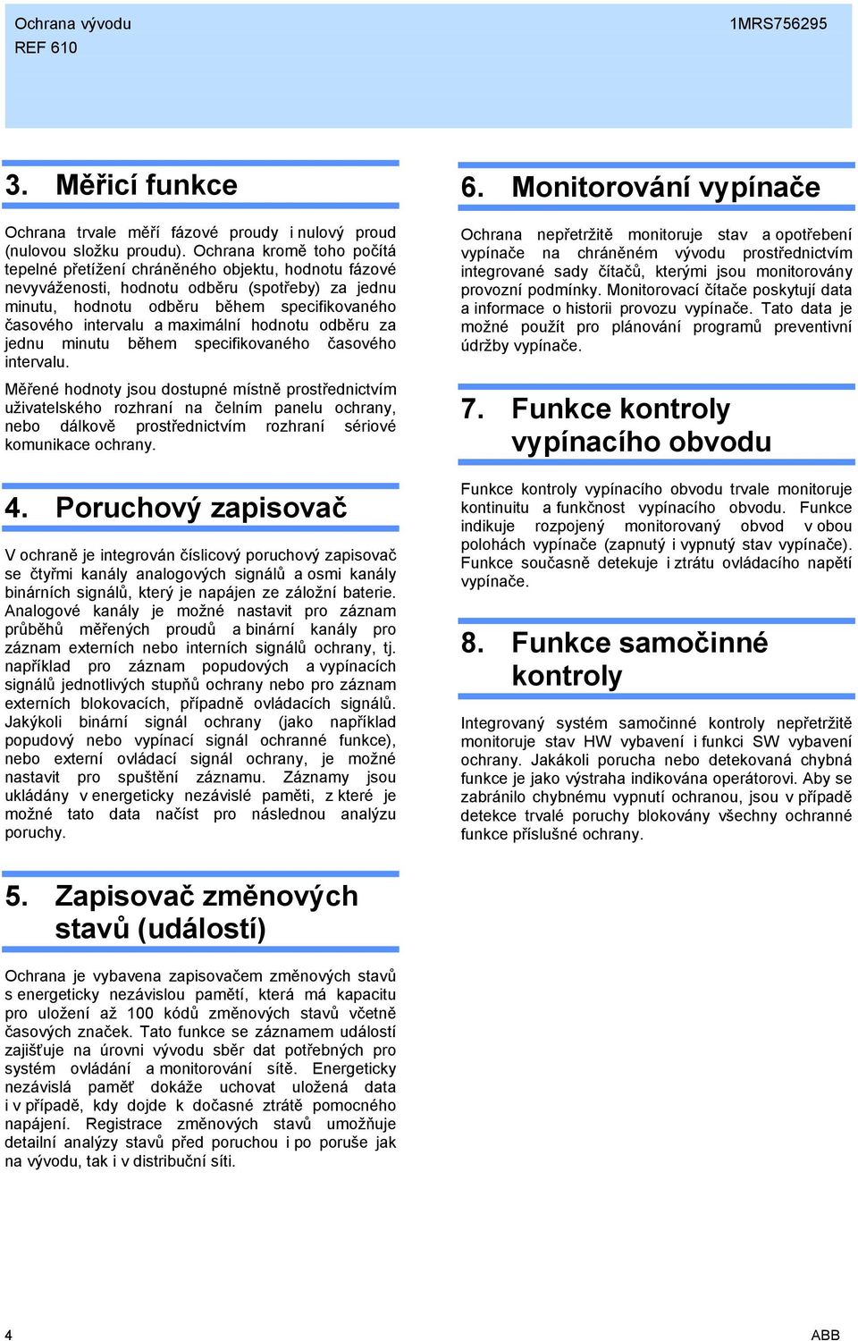 maximální hodnotu odběru za jednu minutu během specifikovaného časového intervalu.