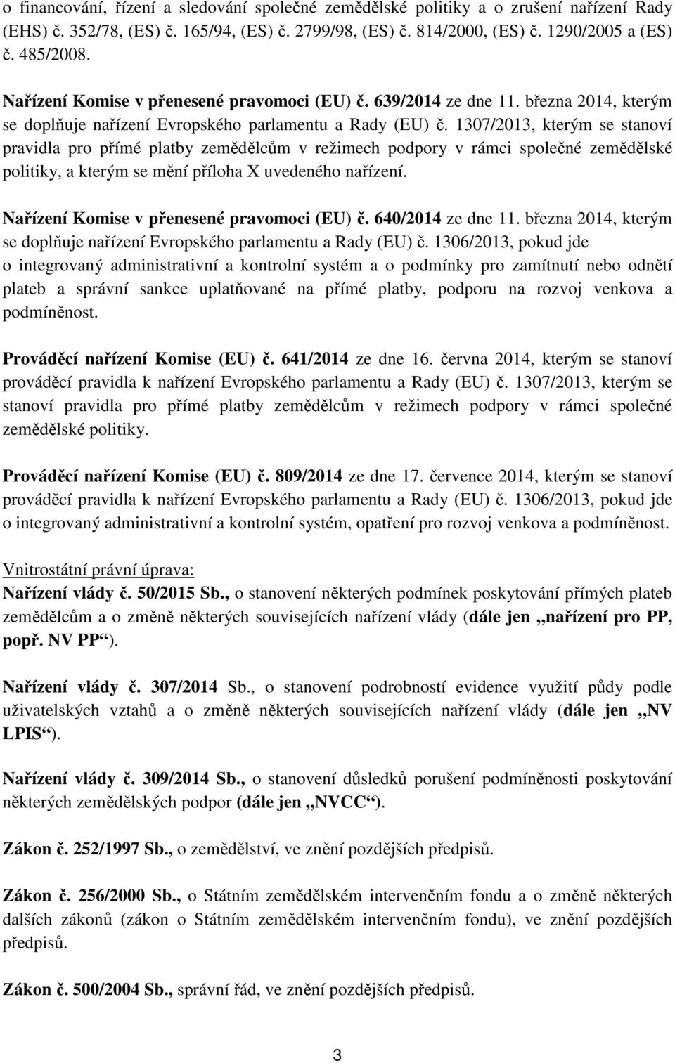 1307/2013, kterým se stanoví pravidla pro přímé platby zemědělcům v režimech podpory v rámci společné zemědělské politiky, a kterým se mění příloha X uvedeného nařízení.